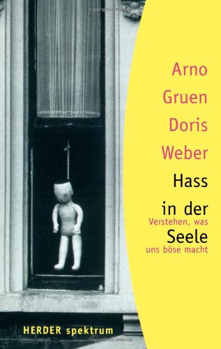 - Hass in der Seele: Verstehen, was uns böse macht (HERDER spektrum)