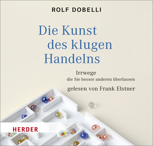 - Die Kunst des klugen Handelns: Irrwege, die Sie besser anderen überlassen - gelesen von Frank Elstner