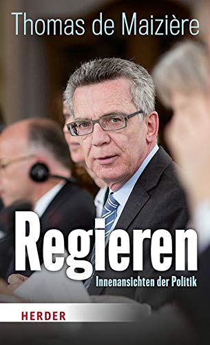 Maiziere, Thomas de - Regieren - Innenansichten der Politik