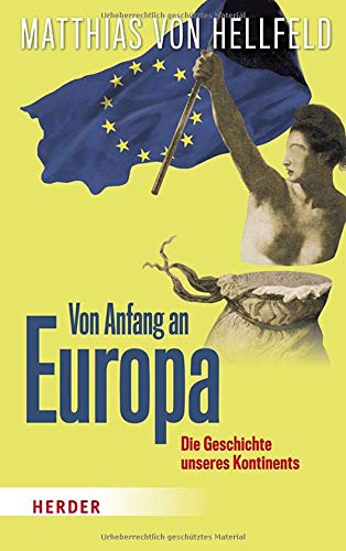  - Von Anfang an Europa: Die Geschichte unseres Kontinents