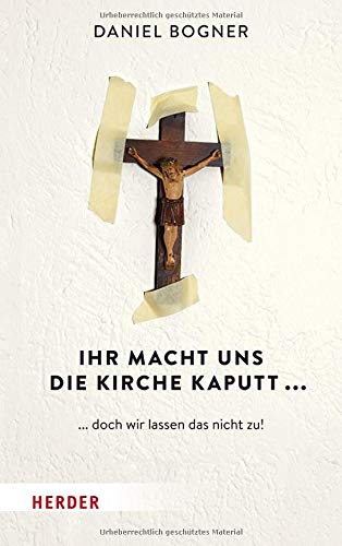  - Ihr macht uns die Kirche kaputt...: ... doch wir lassen das nicht zu!