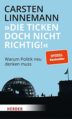 Linnemann, Carsten - Die ticken doch nicht richtig! - Warum Politik neu denken muss