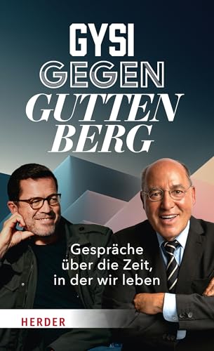 zu Guttenberg, Karl-Theodor, Gysi, Gregor - Gysi gegen Guttenberg: Gespräche über die Zeit, in der wir leben