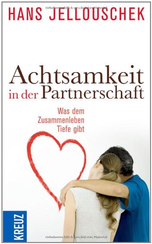 - Achtsamkeit in der Partnerschaft: Was dem Zusammenleben Tiefe gibt