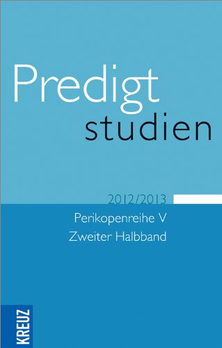  - Predigtstudien für das Kirchenjahr 2012/2013: Perikopenreihe V - Zweiter Halbband