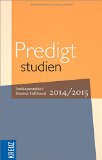  - Predigtstudien für das Kirchenjahr  2014/2015: Perikopenreihe I -  Erster Halband