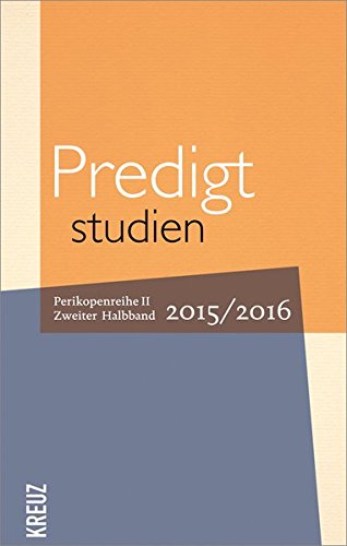 - Predigtstudien für das Kirchenjahr 2015/2016: Perikopenreihe II - Zweiter Halbband (Fortsetzung Predigtstudien Leserser.)