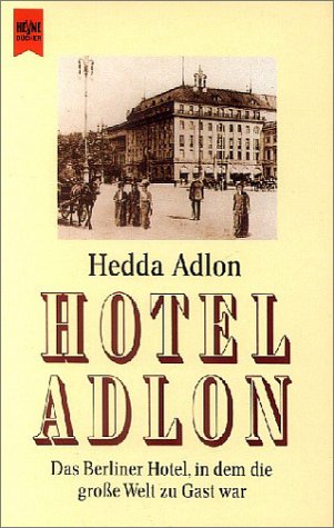 - Hotel Adlon: Das Berliner Hotel, in dem die große Welt zu Gast war