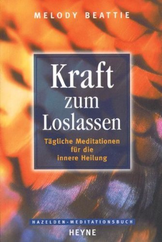 Beattie, Melody - Kraft zum Loslassen: Tägliche Meditationen für die innere Heilung
