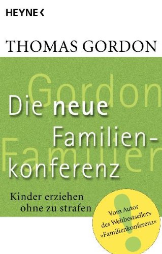 - Die Neue Familienkonferenz: Kinder erziehen ohne zu strafen