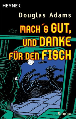 - Macht's gut, und danke für den Fisch: Roman