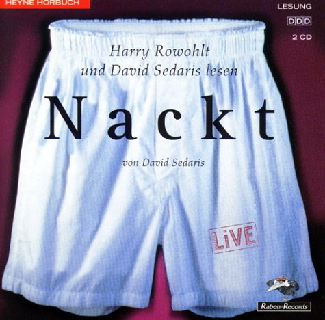 Sedaris, David, Rowohlt, Harry - Nackt. 2 CDs.I