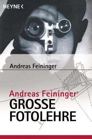 - Andreas Feiningers große Fotolehre