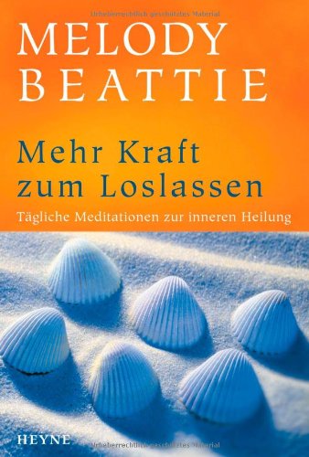 - Mehr Kraft zum Loslassen: Tägliche Meditationen zur inneren Heilung