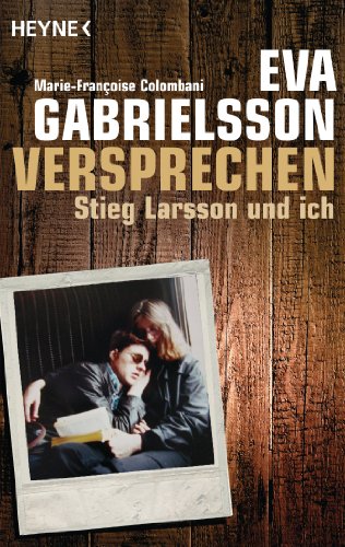 - Versprechen: Stieg Larsson und ich