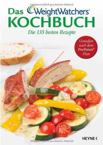 - Das Weight Watchers Kochbuch: Die 135 besten Rezepte Genießen nach dem ProPoints® Plan