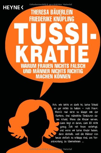 - Tussikratie: Warum Frauen nichts falsch und Männer nichts richtig machen können