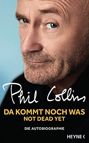 Collins, Phil - Da kommt noch was - Not dead yet: Die Autobiographie