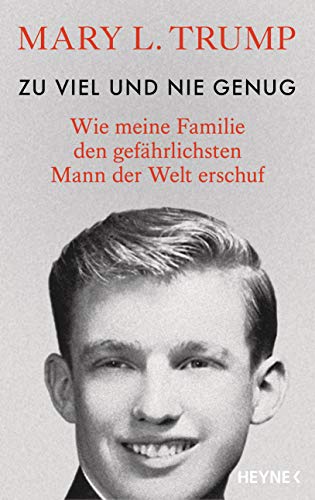 Trump, Mary L., Bernhardt, Christiane, Biermann, Pieke, Fichtl, Gisela, Köpfer, Monika, Schestag, Eva - Zu viel und nie genug: Wie meine Familie den gefährlichsten Mann der Welt erschuf (deutsche Ausgabe von Too Much and Never Enough)