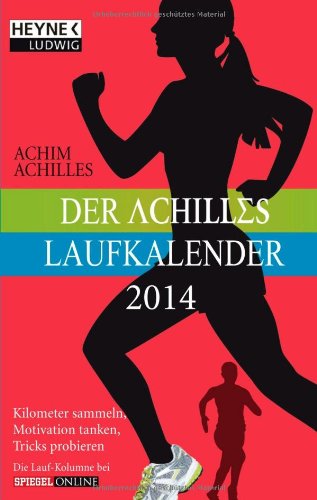 - Der Achilles-Laufkalender 2014: Taschenkalender: Kilometer sammeln, Motivation tanken, Tricks probieren