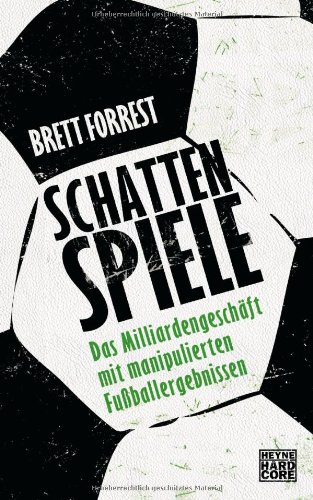 - Schattenspiele: Das Milliardengeschäft mit manipulierten Fußballergebnissen