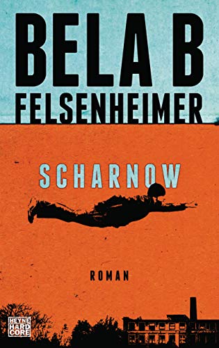 Felsenheimer, Bela B - Scharnow: Roman