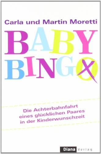  - Baby-Bingo: Die Achterbahnfahrt eines glücklichen Paares in der Kinderwunschzeit