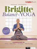  - Brigitte Fitness.  Anti-Stress Yoga. Entspannung für Körper und Geist