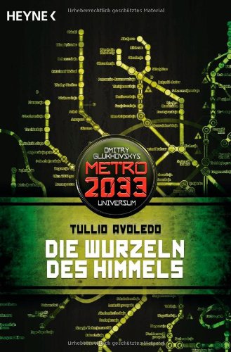 - Die Wurzeln des Himmels: Metro 2033-Universum-Roman