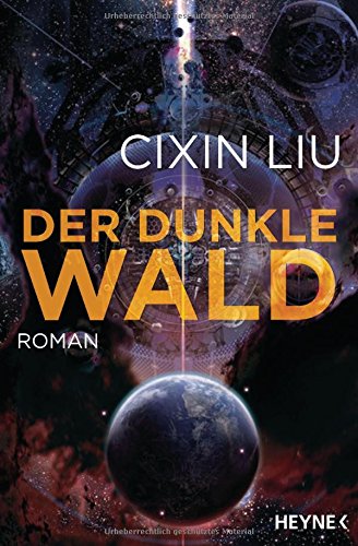 Liu, Cixin - Der dunkle Wald: Roman (Die Trisolaris-Trilogie, Band 2)