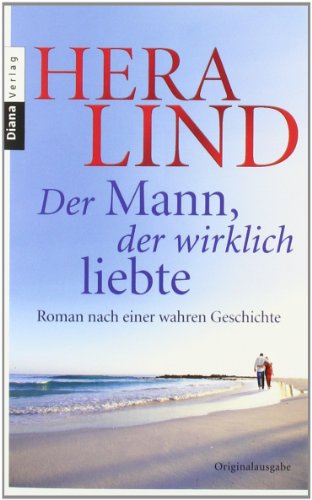  - Der Mann, der wirklich liebte: Roman nach einer wahren Geschichte