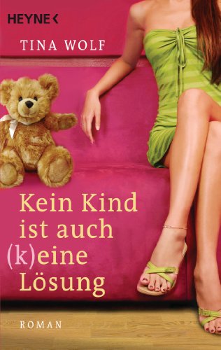 - Kein Kind ist auch (k)eine Lösung: Roman