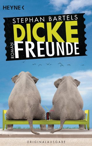  - Dicke Freunde: Roman