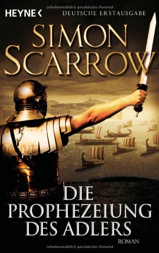 - Die Prophezeiung des Adlers: Die Rom-Serie 6