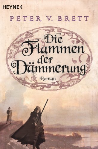 Brett, Peter V. - Die Flammen der Dämmerung (Demon Zyklus 3)