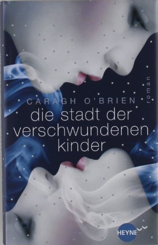  - Die Stadt der verschwundenen Kinder: Roman (Heyne fliegt)