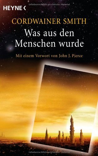 - Was aus den Menschen wurde: Meisterwerke der Science Fiction - Mit einem Vorwort von John J. Pierce