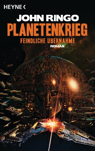  - Planetenkrieg - Feindliche Übernahme: Roman