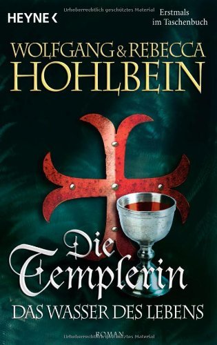  - Die Templerin - Das Wasser des Lebens: Templerin 4: Roman