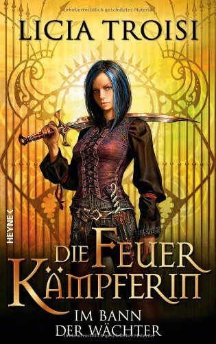  - Die Feuerkämpferin - Im Bann der Wächter: Roman