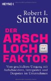  - Mein Chef ist ein Arschloch: Ein Überlebensbuch: Ein Überlebenstraining