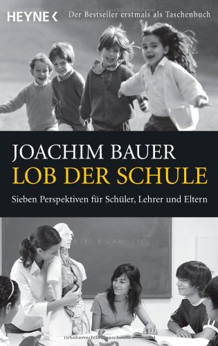 - Lob der Schule: Sieben Perspektiven für Schüler, Lehrer und Eltern