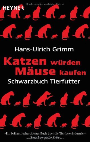 - Katzen würden Mäuse kaufen: Schwarzbuch Tierfutter