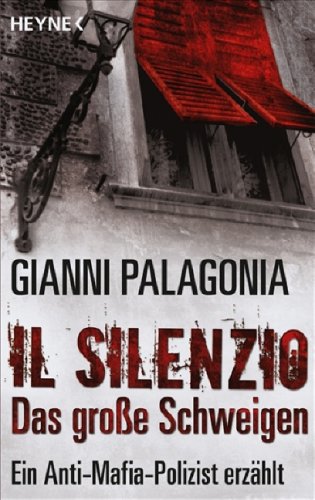 - Il silenzio - Das große Schweigen: Ein Anti-Mafia-Polizist erzählt