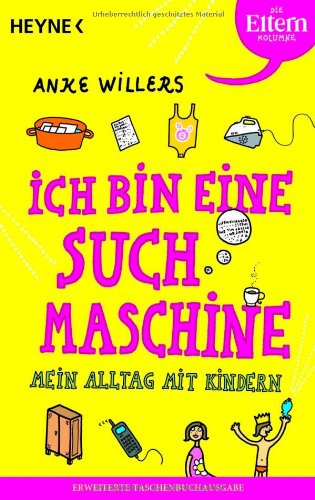 - Ich bin eine Suchmaschine: Mein Alltag mit Kindern - ((Button: Die Eltern Kolumne)): Mein Alltag mit Kindern. Die Eltern-Kolumne