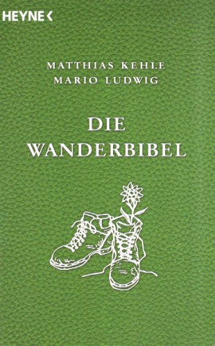 - Die Wanderbibel -: Alles über Bergwandern, Weitwandern, Nacktwandern und Stadtwandern