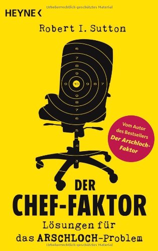  - Der Chef-Faktor: Lösungen für das Arschloch-Problem                                                        Button: Vom Autor des Bestsellers 