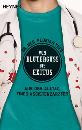 - Von Bluterguss bis Exitus: Aus dem Alltag eines Assistenzarztes