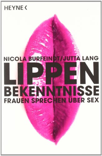  - Lippenbekenntnisse: Frauen sprechen über Sex