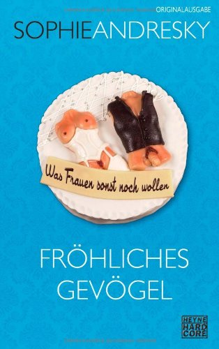 - Fröhliches Gevögel: Was Frauen sonst noch wollen